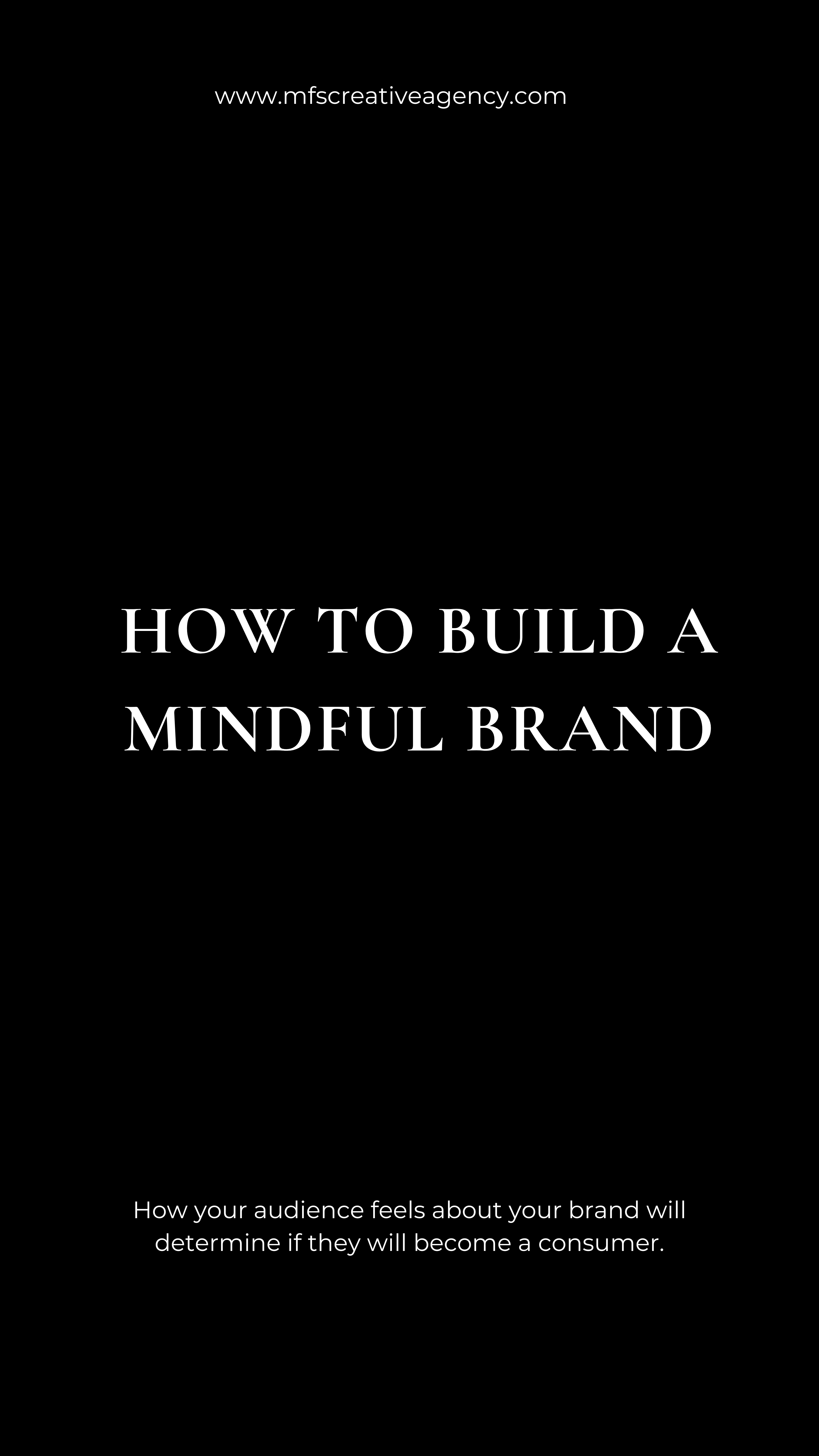 Tips to help you build a mindful brand so customers will buy your product or service.
